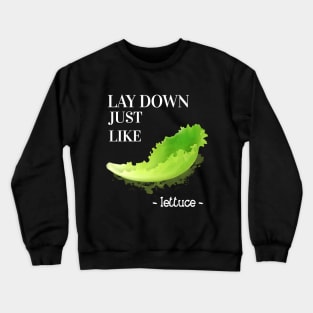 Lay Down Lettuce Crewneck Sweatshirt